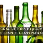 Quick Solutions to 9 Common Problems of Glass Packaging