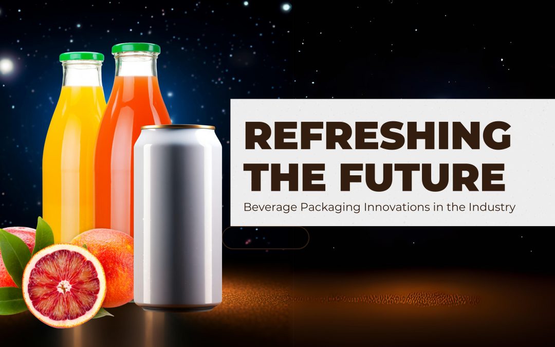 Refreshing the Future: Top 7 Groundbreaking Beverage Packaging Innovations