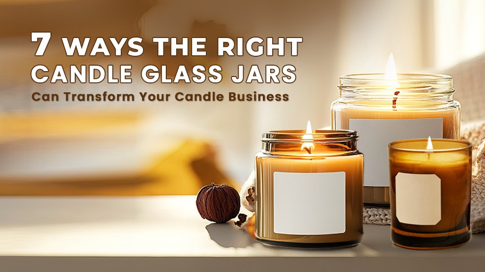 7 Ways the Right Candle Glass Jar Can Transform Your Candle Business