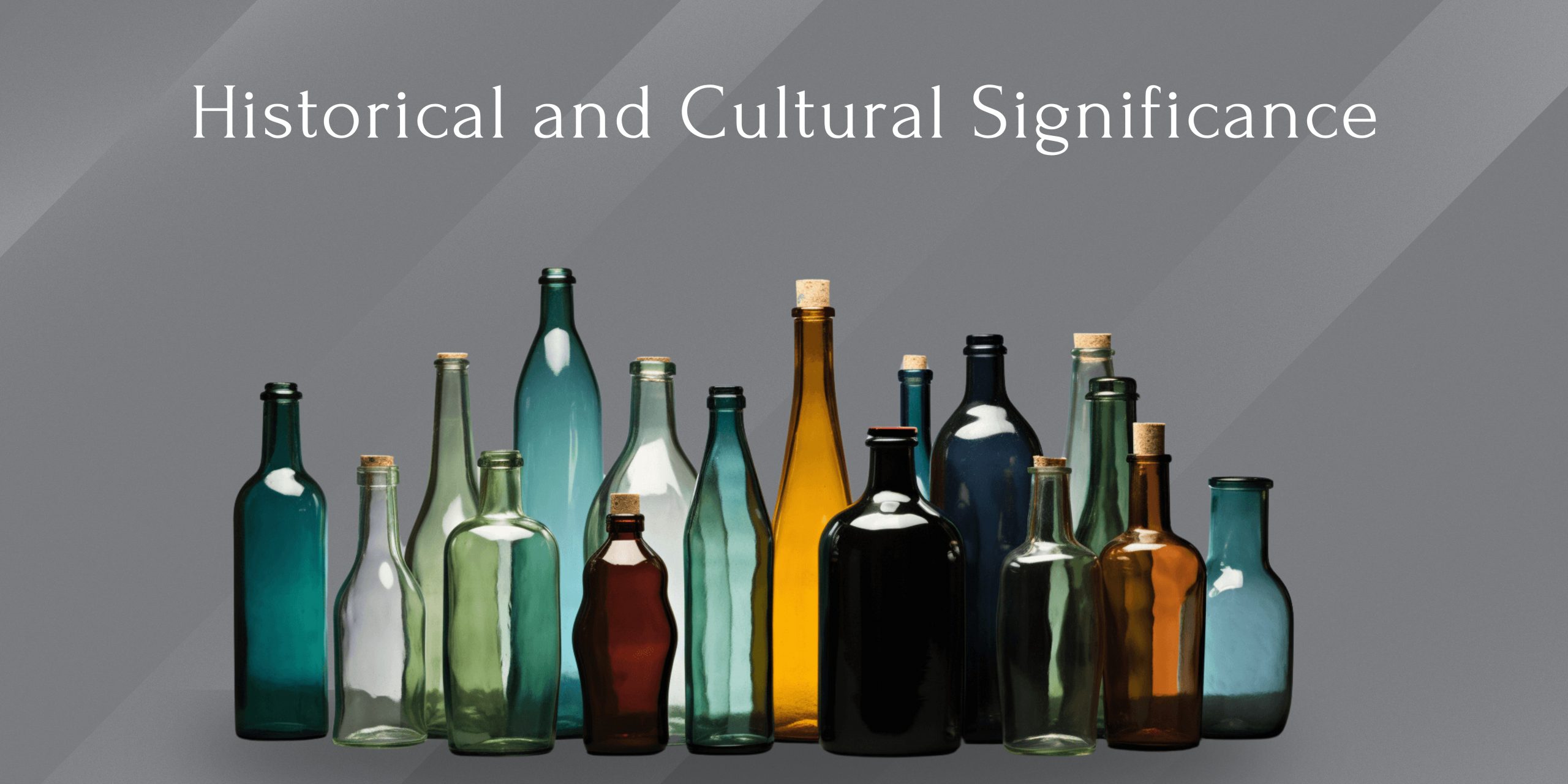 Historical and Cultural Significance of Glass Packaging 