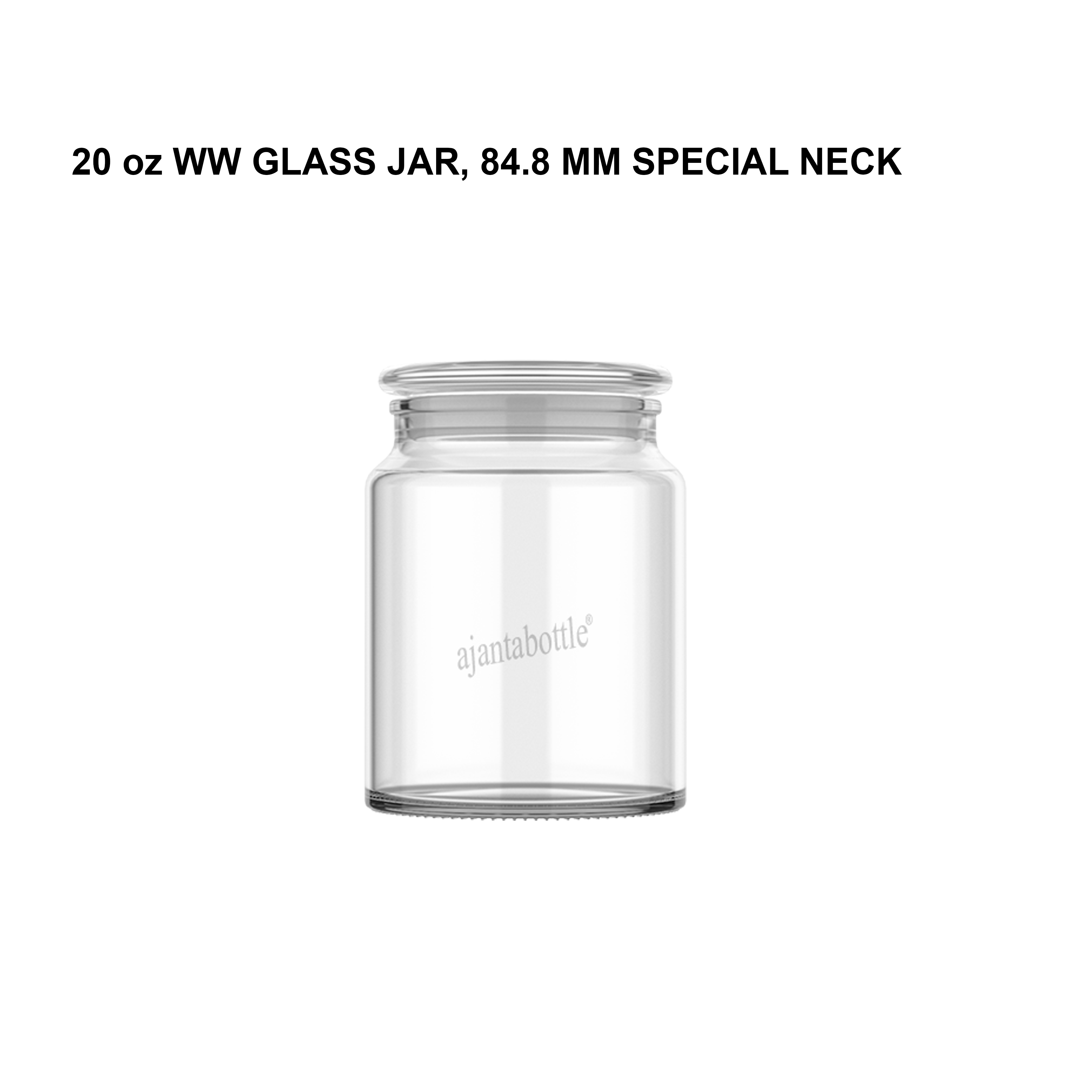 20 oz WW Glass Jar | 84.8 mm Special Neck - Ajanta Bottle Pvt Ltd